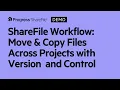 ShareFile Workflow Move Copy Files Across Projects with Version and Control
