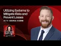 Utilizing Systems to Mitigate Risks and Prevent Losses with Joshua Keene