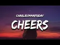 Download Lagu charlieonnafriday - Cheers (Lyrics)