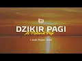 Download Lagu Dzikir Al-Matsurat Pagi | Ustadz Hanan Attaki