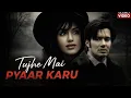 Lagu Tujhe Main Pyar Karu ❤️ | Romantic Love Song | Heart Touching Melody