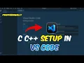 Professionally Setup C and C in VS Code Easiest way to setup C and C in VS code