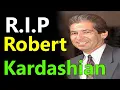 RIP Robert Kardashian l how did Robert Kardashian die