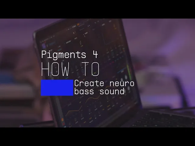 Ep. 14: Pigments 4 - How To Create Neuro Bass Sounds