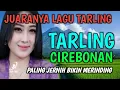 Lagu SUARA MERDU | BASS EMPUK BANGET | TARLING CIREBONAN, FULL ALBUM, PALING JERNIH BIKIN MERINDING
