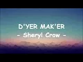 Sheryl Crow__D'yer Mak'er ( Lyrics )