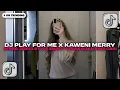 Lagu DJ PLAY FOR ME X KAWENI MERRY STYLE ENAFF JEADAG JEDUG SOUND TIKTOK DIRGA YETE YANG KALIAN CARI CARI