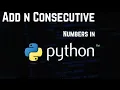 Adding n Consecutive Numbers by Python Python Program for adding n Consecutive Numbers