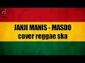 Lagu JANJI MANIS - MASDO (cover reggae ska)