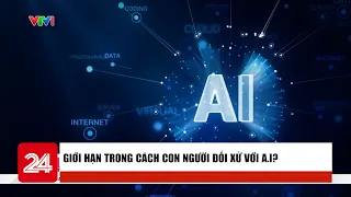Giới hạn trong cách con người đối xử với A.I? | VTV24