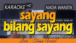 Download Karaoke SAYANG BILANG SAYANG | Nada Wanita - Hanny Tuheteru MP3