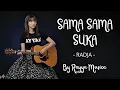 Lagu SAMA SAMA SUKA - RADJA COVER BY RAYYA MUSICA #lagukenangan 
