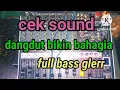 Download Lagu cek sound dangdut full bass bikin bahagia lupa utang haha