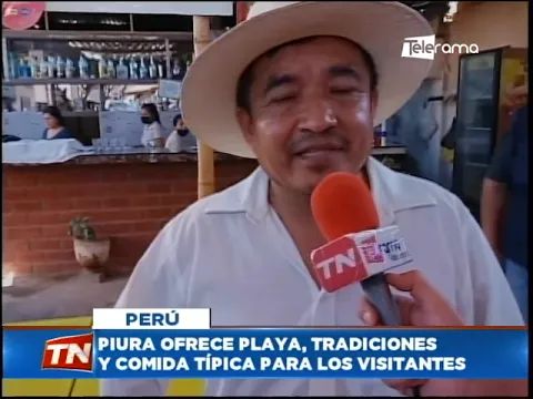 Piura ofrece playa, tradiciones y comida típica para los visitantes