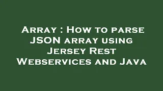 Array How to parse JSON array using Jersey Rest Webservices and Java
