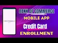 Unlock Convenient Banking How to Enroll Your Credit Card with Bank of Commerce Mobile App in 2023