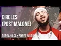 Soprano Sax Sheet Music How to play Circles by Post Malone