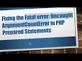 Fixing the Fatal error Uncaught ArgumentCountError in PHP Prepared Statements