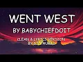 Lagu WENT WEST BY BabyChiefDoit (CLEAN \u0026 LYRICS FROM DJ-TAURUS)