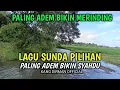 Lagu LAGU POP SUNDA LAWAS PILIHAN, FULL ALBUM,SUARA JERNIH,  PALING ADEM BIKIN SYAHDU