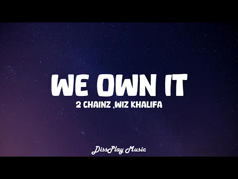 Download MP3 2 Chainz ft Wiz Khalifa - We Own It (lyrics)