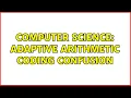 Computer Science Adaptive arithmetic coding confusion