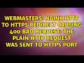 nginx http to https redirect causing 400 Bad Request the plain HTTP request was sent to HTTPS port