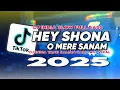 Download Lagu DJ SLOW FULL BASS REMIX LAGU INDIA TERBARU 2025 🎵 DJ HEY SHONA 🎵 DJ O MERE SANAM 🎵 DJ VIRAL TIKTOK