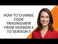 How to Change Code Tradingview From Version 4 to Version 5 - AshleyHowTo