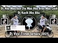 DJ AKU MAU TEST DIA MAU AKU ATAU MAU CASH JJ TIKTOK | DJ KASIH ABA ABA VIRAL TIKTOK TERBARU 2025