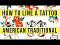 HOW TO TATTOO AN AMERICAN TRADITIONAL DESIGN LINING TIPS FOR BEGINNER ARTIST