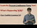Speak About The Moment Learn The Present Continuous Tense