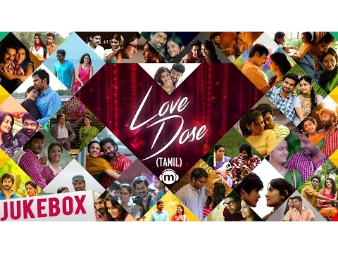 Download MP3 ❤️ Love Dose | Tamil Audio Jukebox