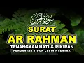 Download Lagu Bacaan Al Quran Pengantar Tidur Surat Ar Rahman Merdu Penenang Hati \u0026 Pikiran