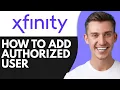 HOW TO ADD AUTHORIZED USER ON XFINITY APP 2026