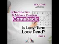 Download Lagu Schedule Sex \u0026 Make a Passion Comeback: Is Long-Term Love Dead? Part 7