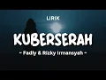 Download Lagu KUBERSERAH - FADLY \u0026 RIZKY IRMANSYAH | Lirik Lagu Pop Terbaru 2025 | Lagu Religi Terbaru
