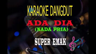 karaoke ada dia nada pria super emak karaoke dangdut tanpa vocal 