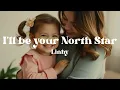 Download Lagu I’ll be your North Star – Linhy (Lyrics) | A Song From a Parent to a Child About Love \u0026 Guidance