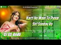 Lagu Sirf Sunday Ko / Super Hit Song Hindi Dj Remix / Unique Style Edm / Dj Gs Babu Maruti Nagar Banaras