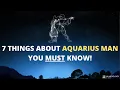 Aquarius Man Traits - 7 Things About Aquarius Man You Must Know