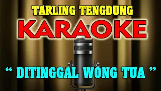 Download 🎤 DITINGGAL WONG TUA 🎤 Tarling Tengdung Karaoke #ZAIMEDIA MP3