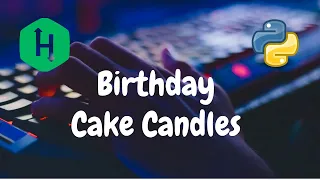 10 - Birt ay Cake Candles Warmup Hackerrank Solution Python