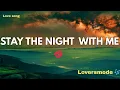 Lagu Stay The Night With Me 💋 (Lyrics) New Best Love Romantic English Songs 2026