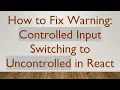 How to Fix Warning Controlled Input Switching to Uncontrolled in React
