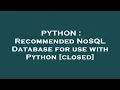 PYTHON Recommended NoSQL Database for use with Python