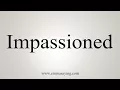 How To Say Impassioned