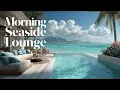Positive Morning Energy ☀️ | Happy Summer Vibes & Ocean