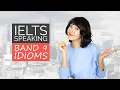 23 IELTS Speaking IDIOMS for a Band 9 Score