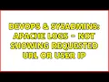 DevOps SysAdmins Apache Logs - Not Showing Requested URL or User IP 2 Solutions